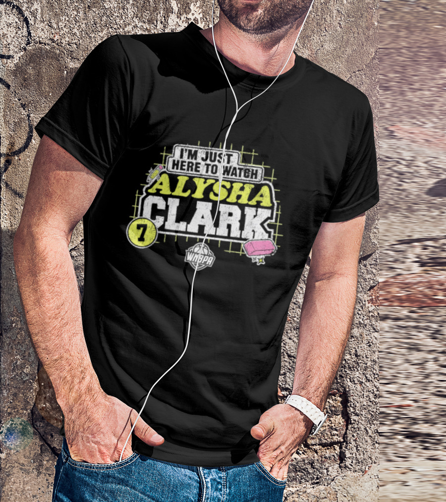 I'm Just Here To Alysha Clark 7 Dallas Wings WNBA T-Shirt