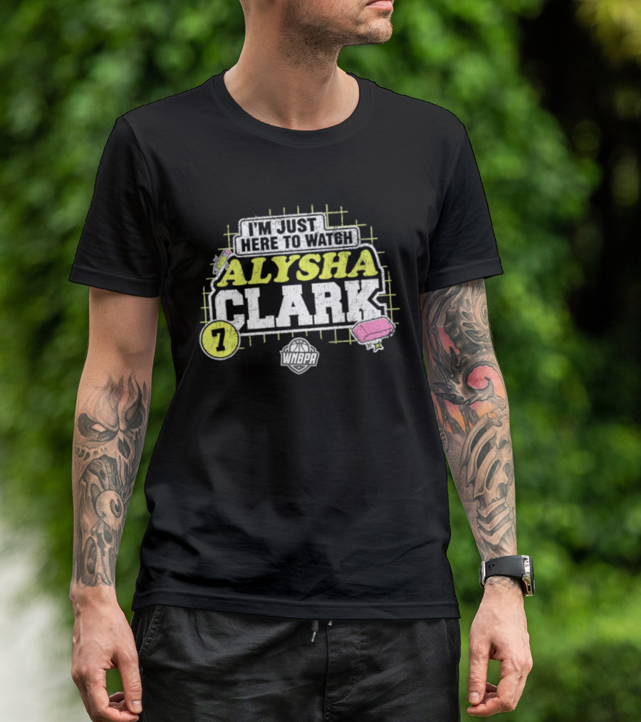 I'm Just Here To Alysha Clark 7 Dallas Wings WNBA T-Shirt