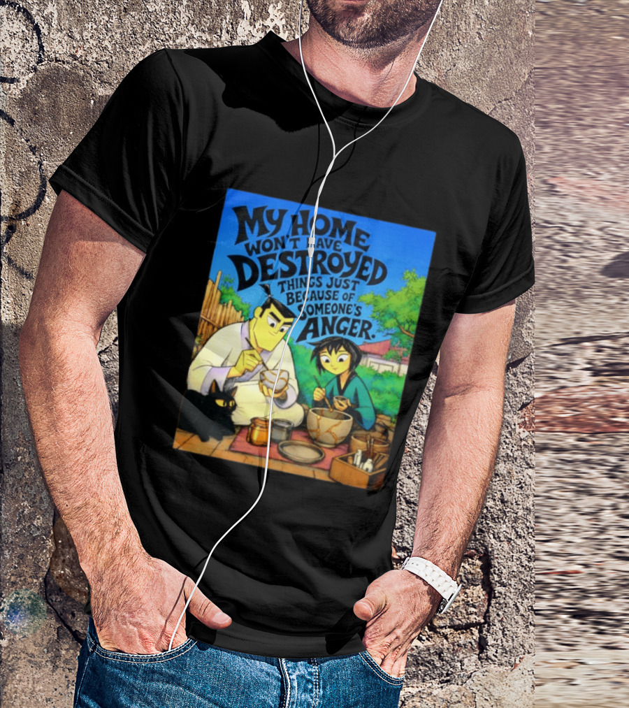 My Home Won't Have Destroyed Things Just Because Of Someone's Anger Samurai Jack Scene With Cat T-Shirt
