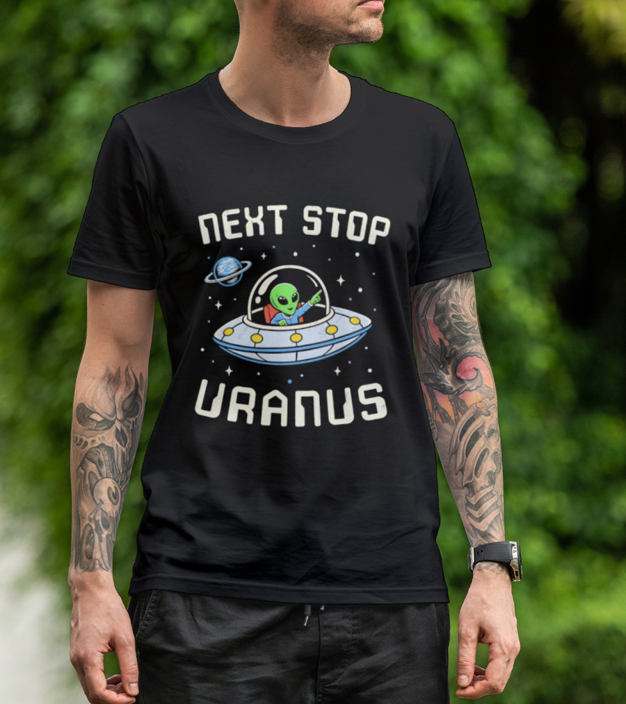 Next Stop Uranus Alien In UFO Space Planet Adventure T-Shirt