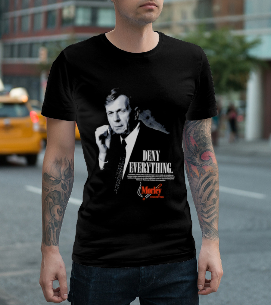 Deny Everything Cigarette Smoking Man Morley Cigarettes T-Shirt