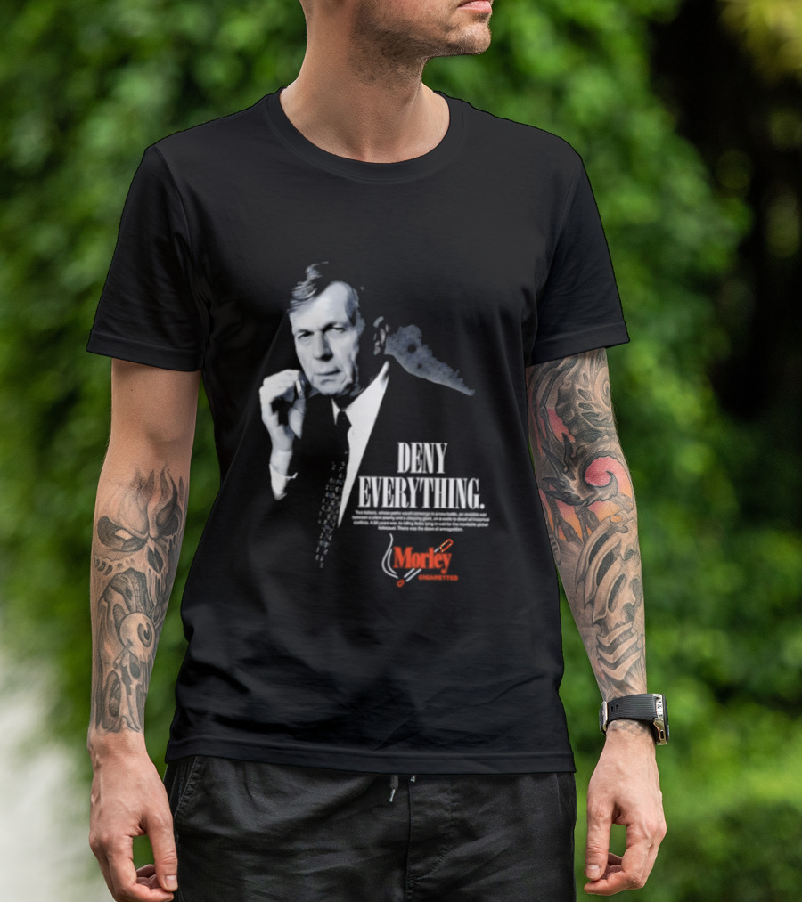 Deny Everything Cigarette Smoking Man Morley Cigarettes T-Shirt