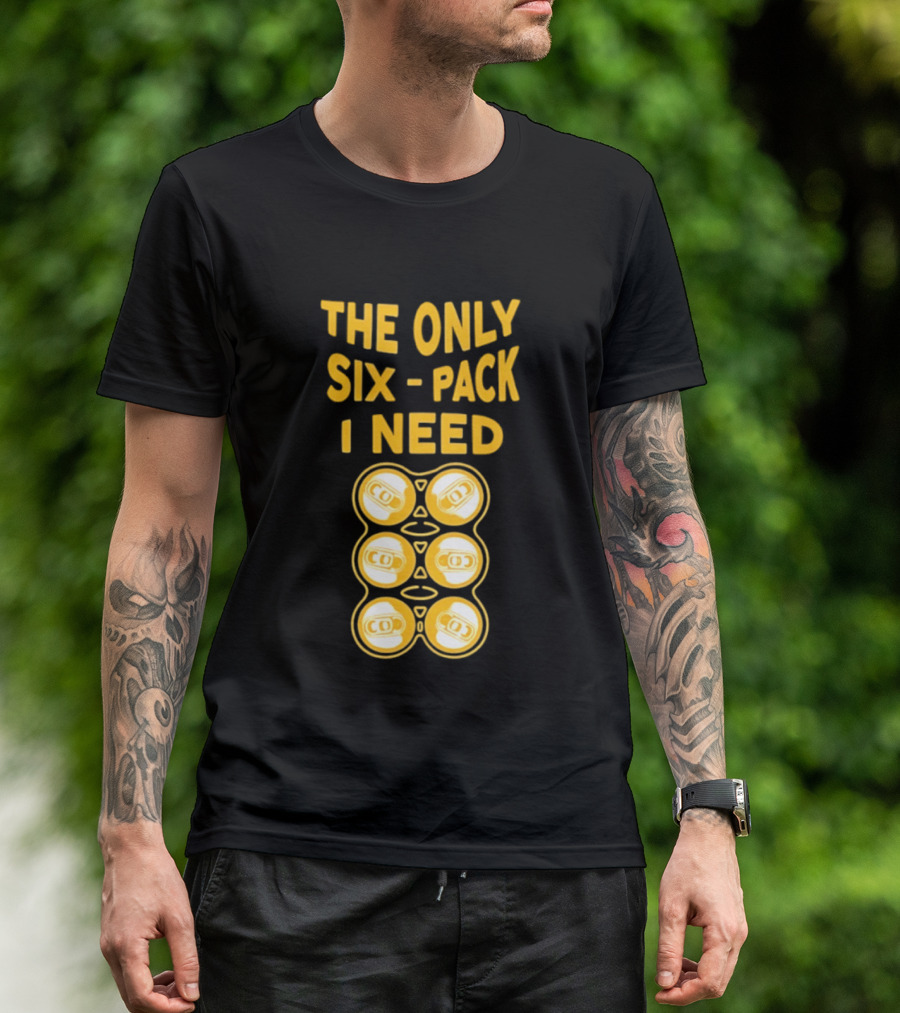 The Only Six Pack I Need Beer Cans T-Shirt