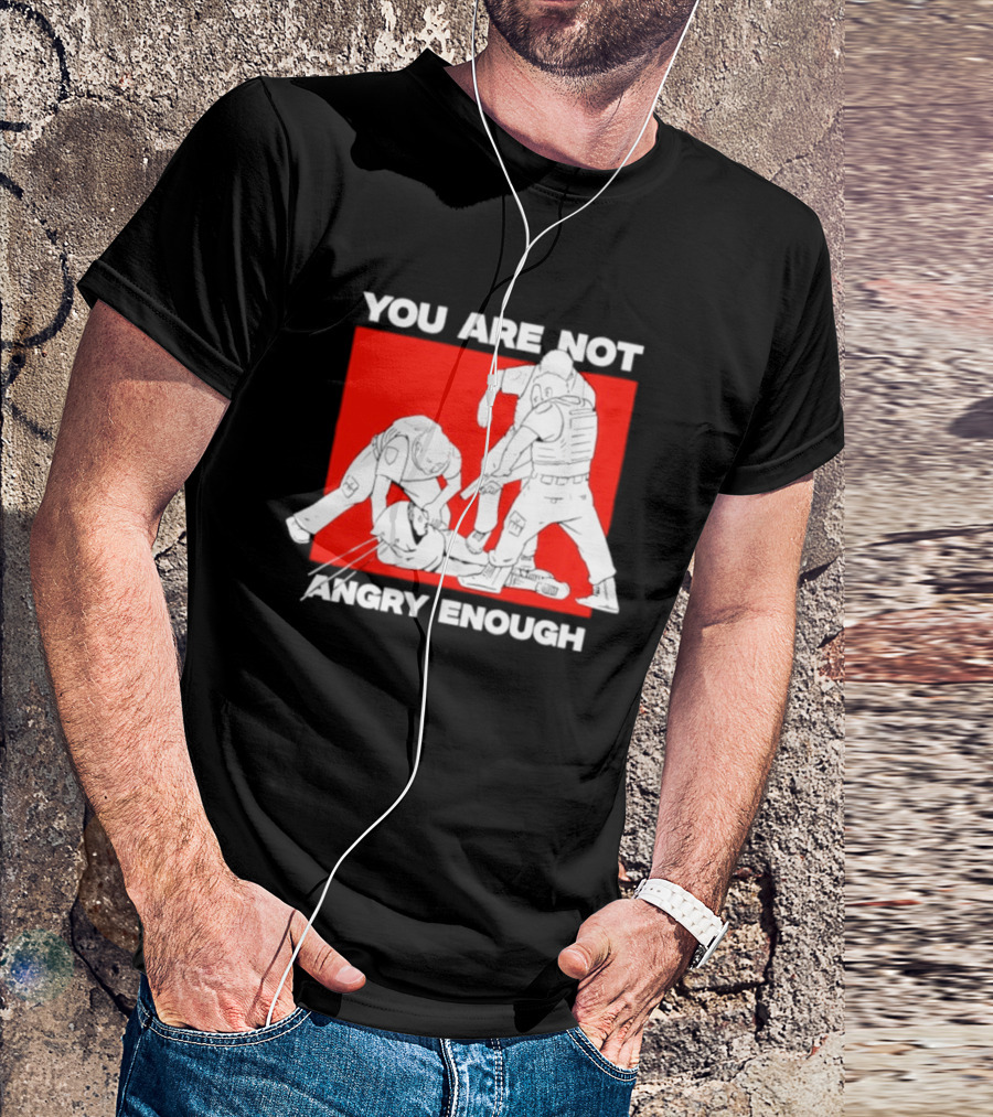 You Are Not Angry Enough Protest Activism Bold Red T-Shirt