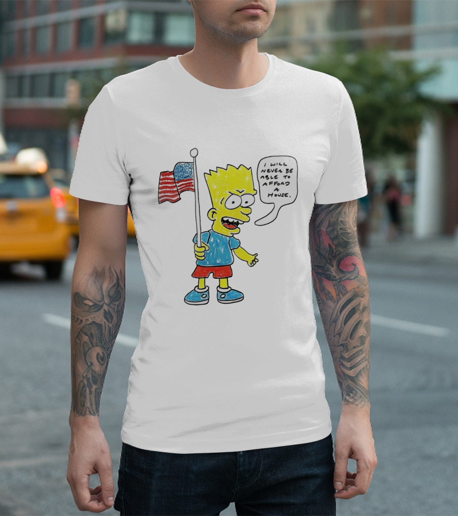 Bart Simpson Holding American Flag I Will Never Be Able To Afford A House T-Shirt