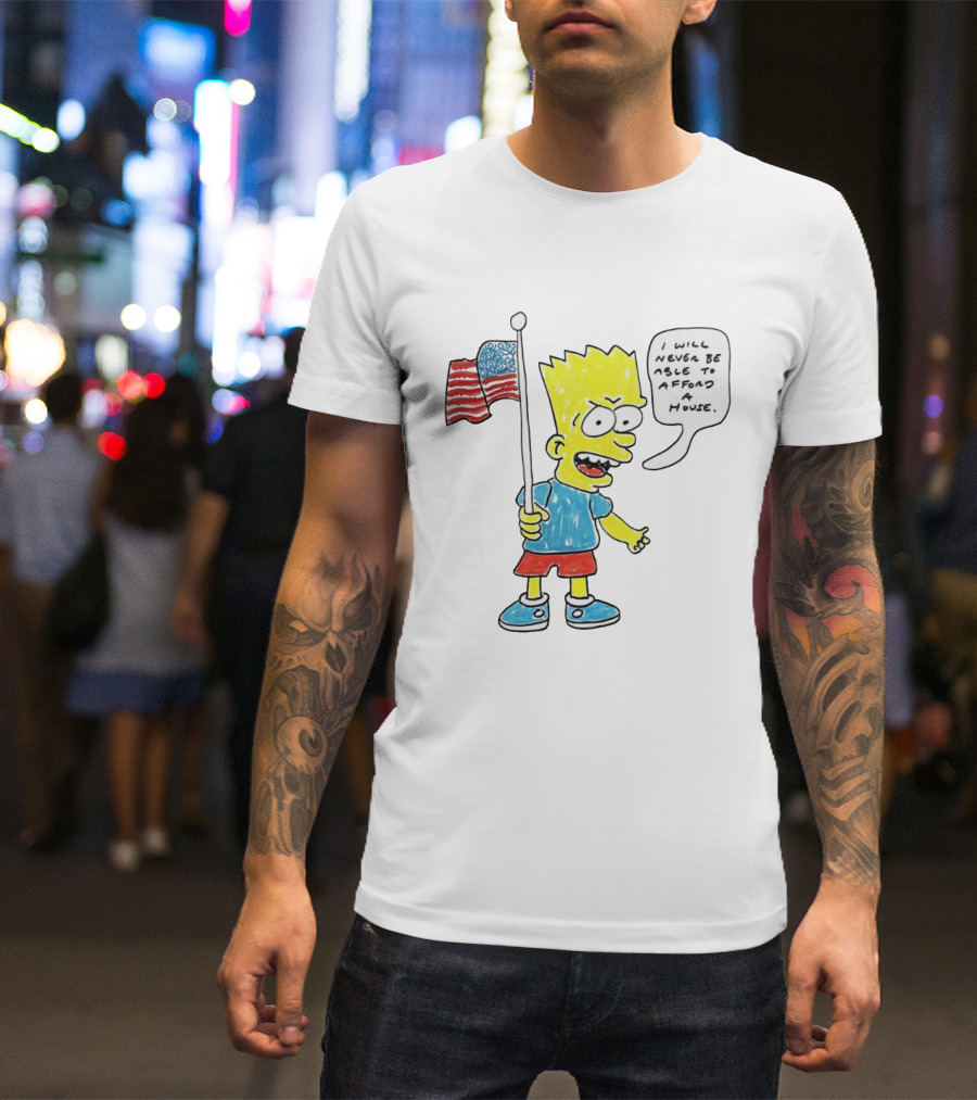 Bart Simpson Holding American Flag I Will Never Be Able To Afford A House T-Shirt