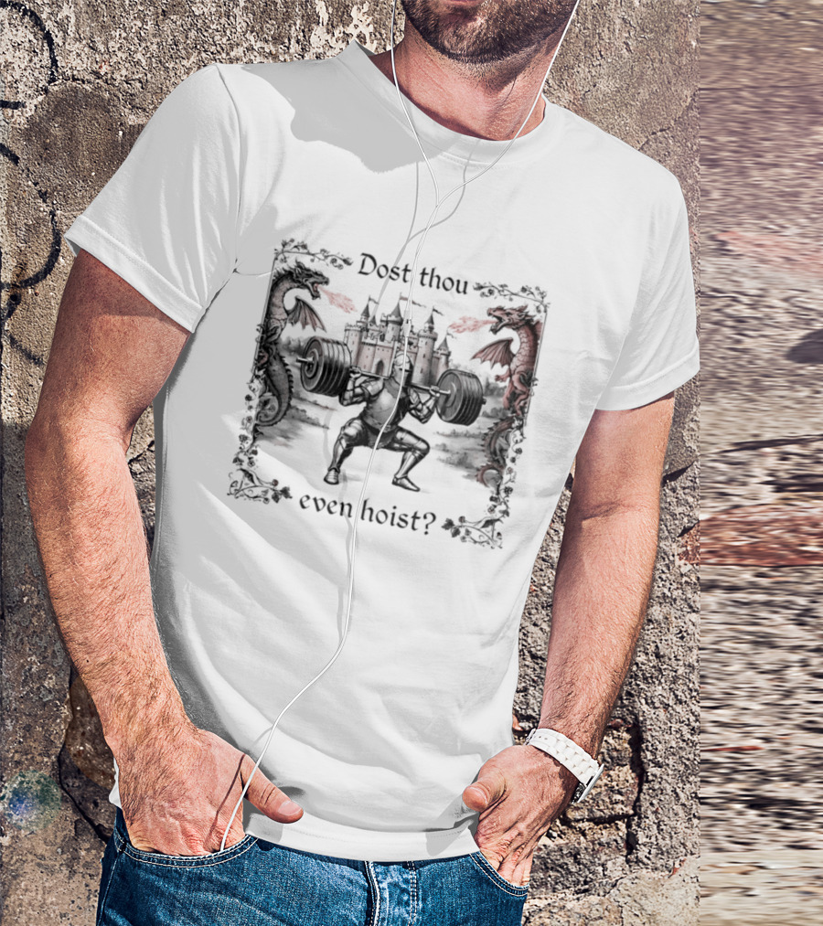 Dost Thou Even Hoist Knight Dragons Castle Fire Medieval T-Shirt