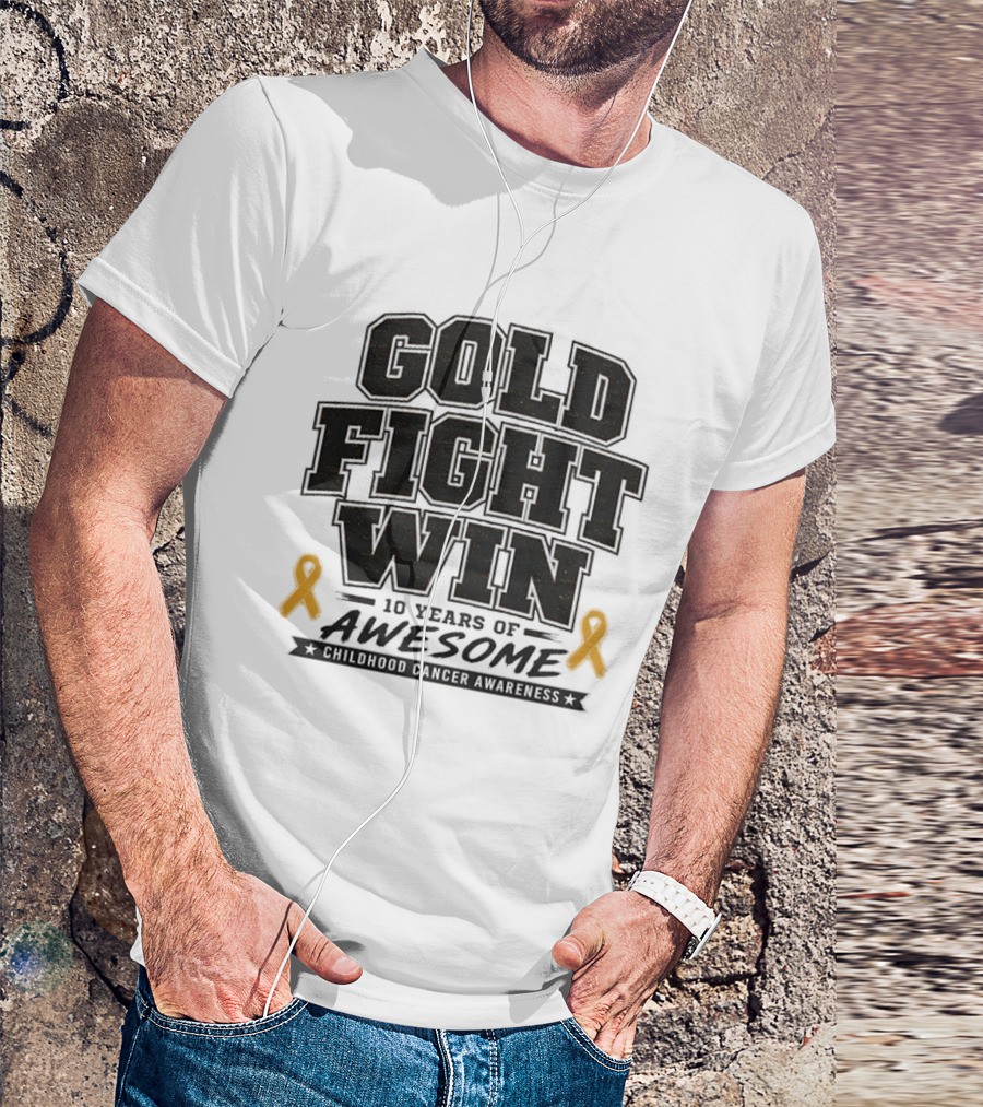 Gold Fight Win 10 Years Of Awesome Childhood Cancer Awareness Ribbons T-Shirt