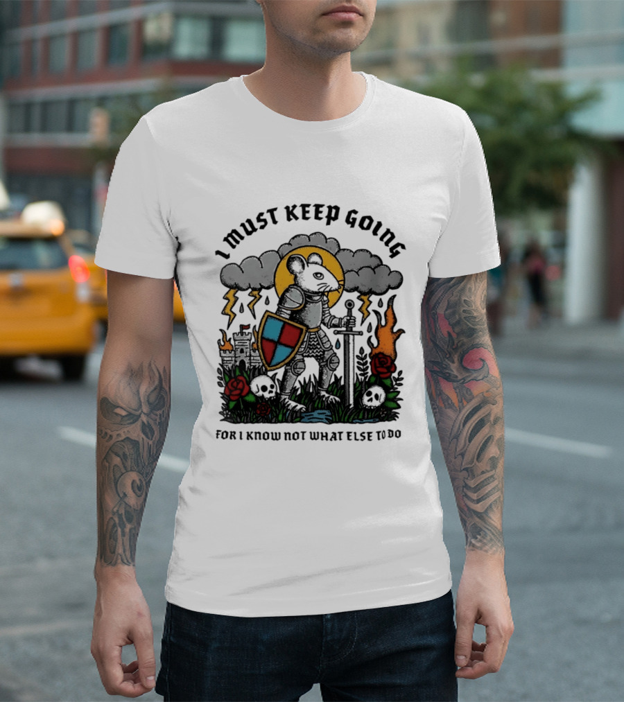 I Must Keep Going Mouse Knight Sword Roses Lightning Skulls T-Shirt