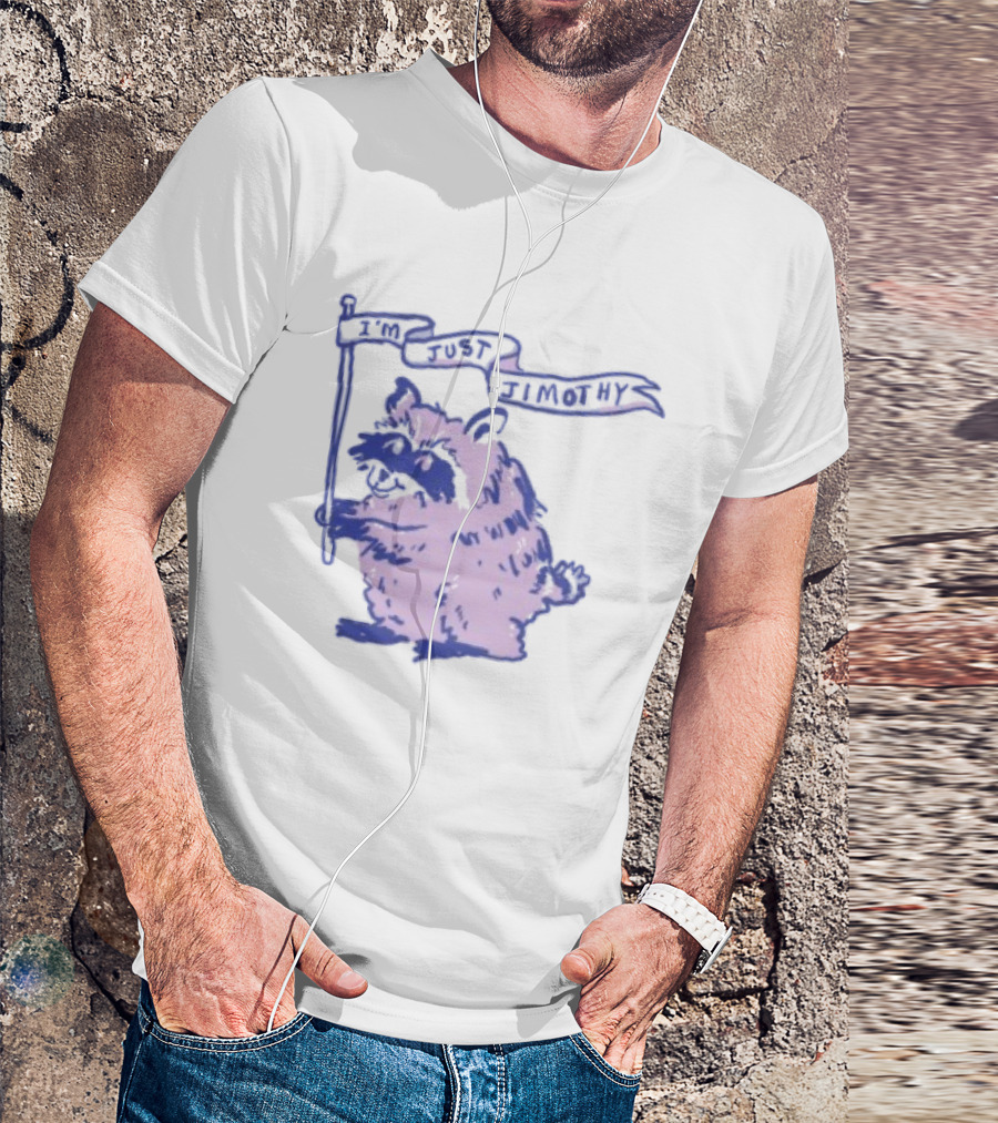 I'm Just Jimothy Raccoon T-Shirt