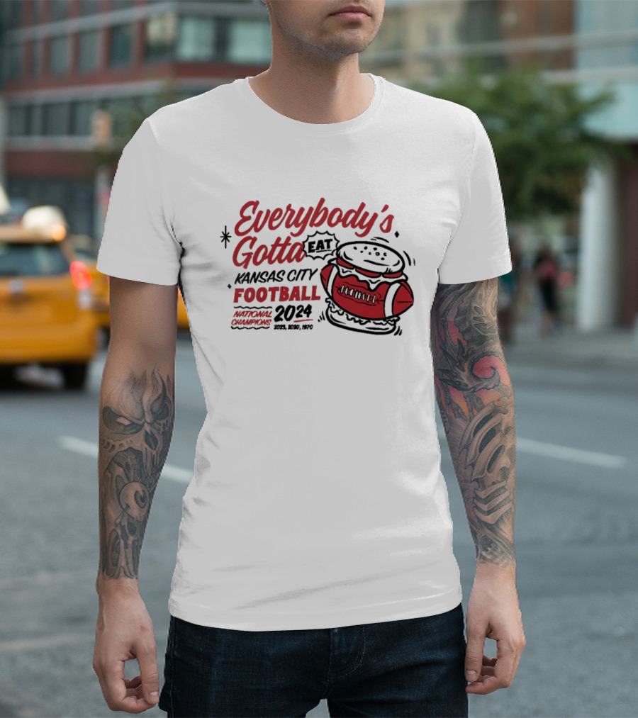 Kansas City Football Everybody's Gotta Eat 2024 National Champions T-Shirt