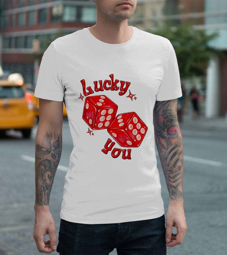 Lucky You Red Dice Gambling Casino Luck T-Shirt