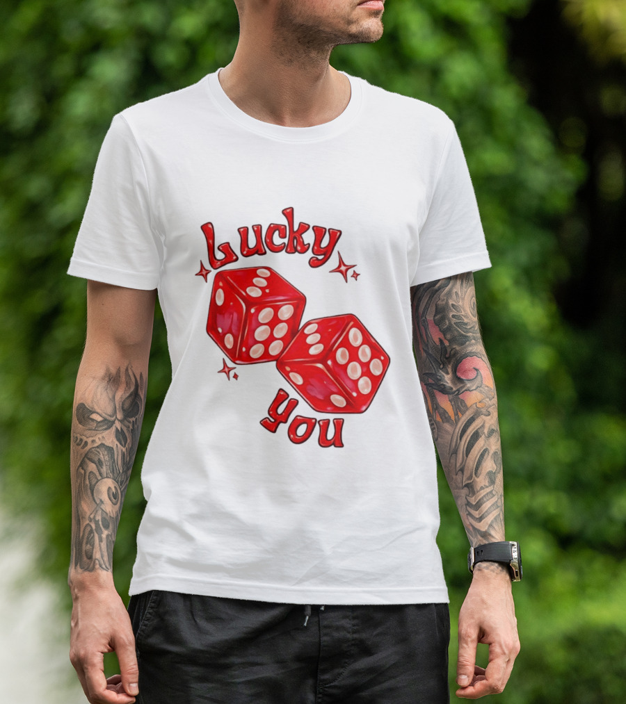 Lucky You Red Dice Gambling Casino Luck T-Shirt