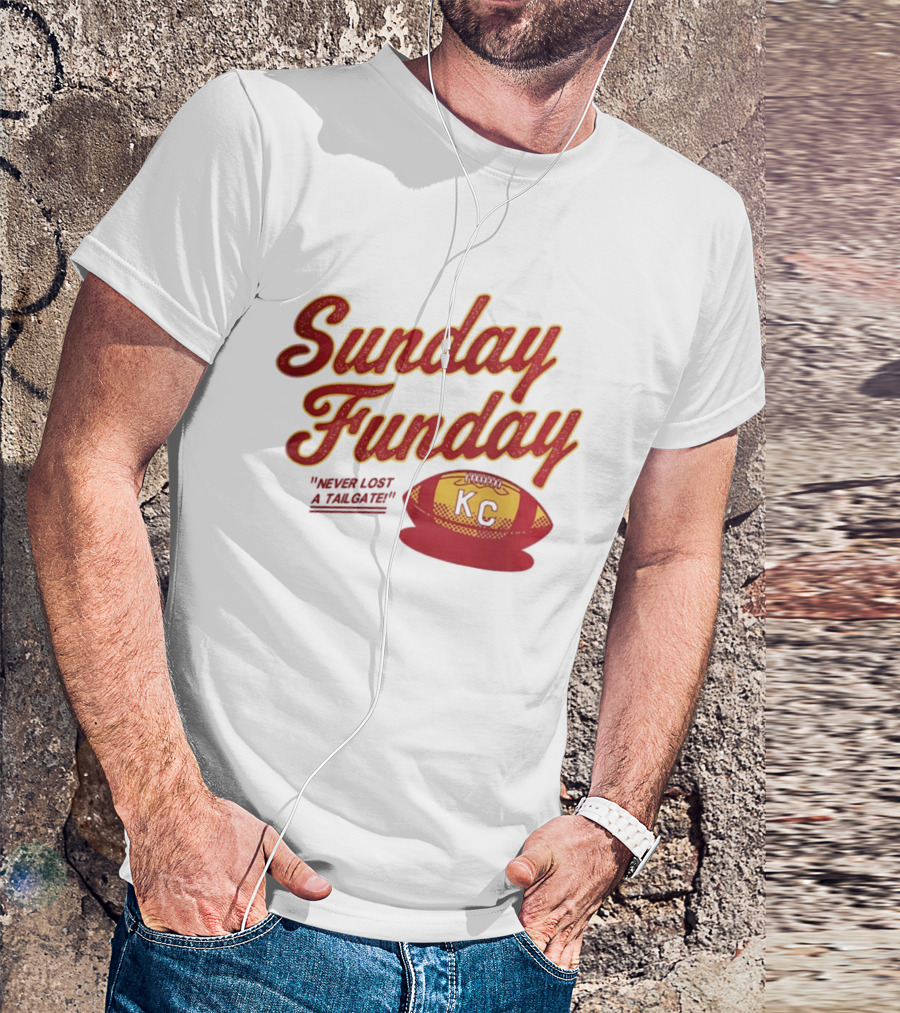 Sunday Funday Never Lost A Tailgate KC Chiefs Football T-Shirt