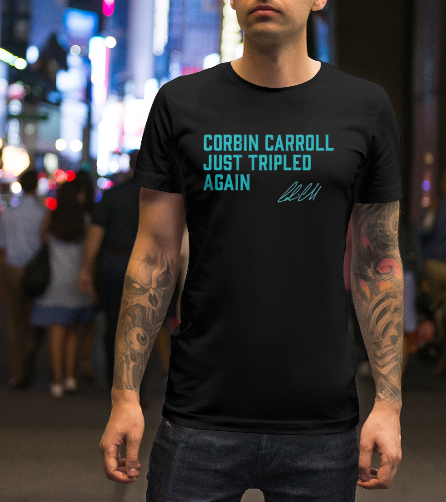 Corbin Carroll Just Tripled Again Signature T-Shirt