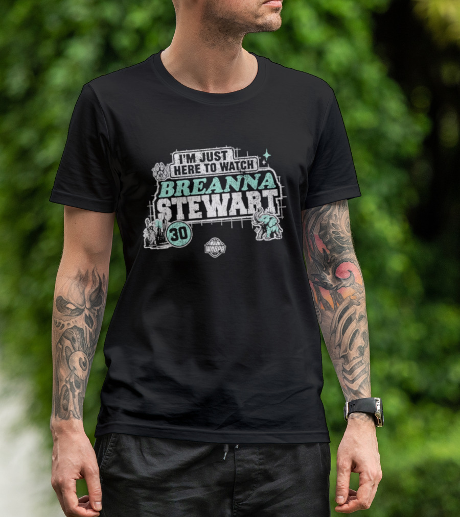 I'm Just Here To Breanna Stewart 30 New York Liberty WNBA T-Shirt