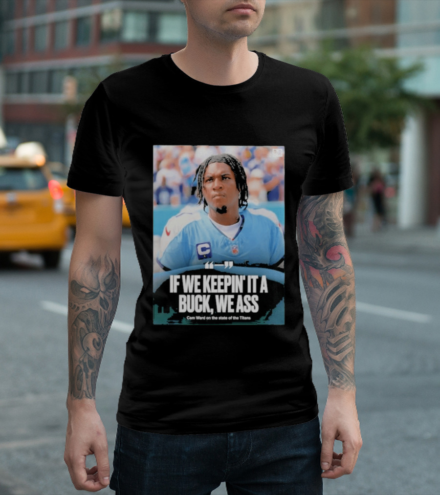 If We Keepin It A Buck We Ass Cam Ward Titans T-Shirt
