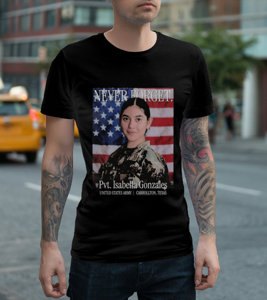 Never Forget Pvt Isabella Gonzales United States Army T-Shirt