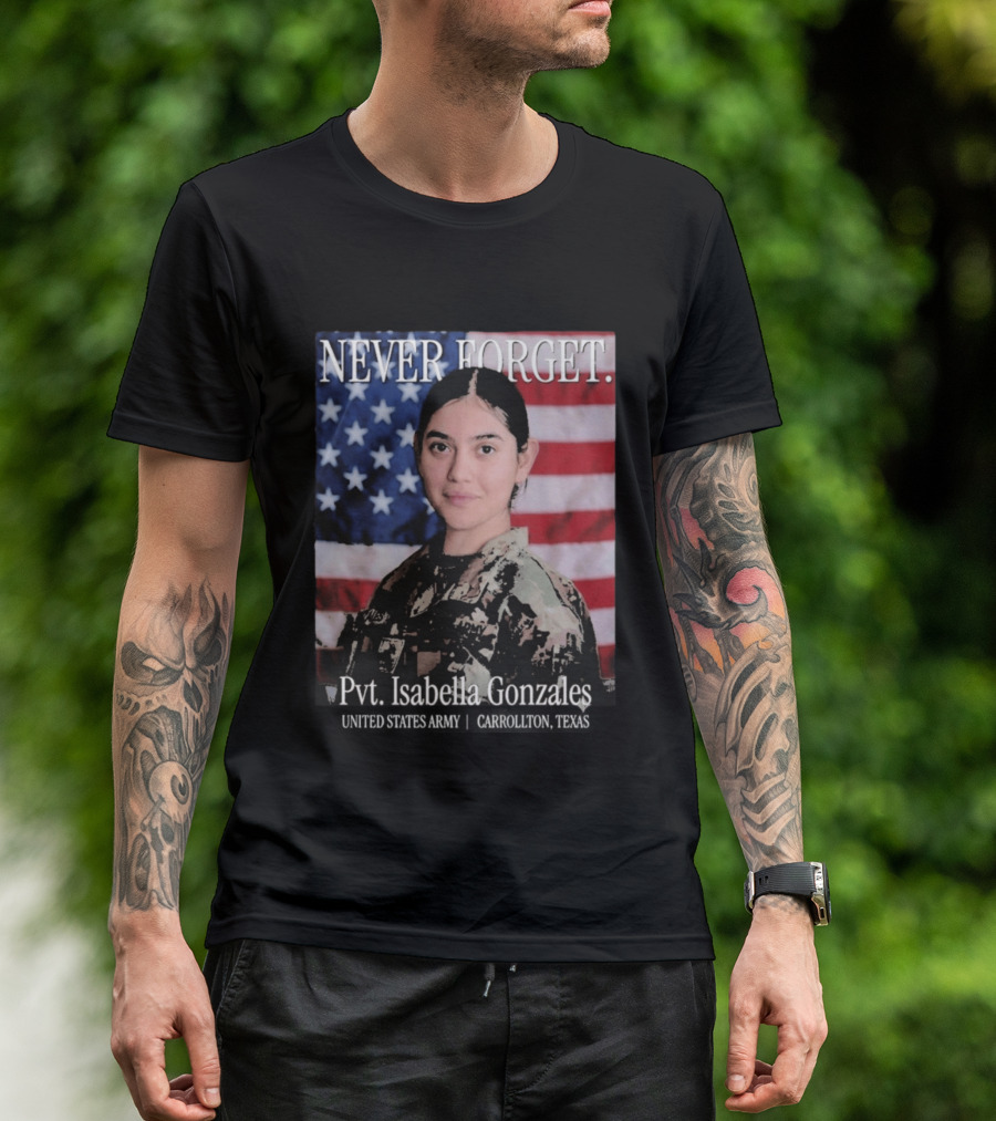 Never Forget Pvt Isabella Gonzales United States Army T-Shirt