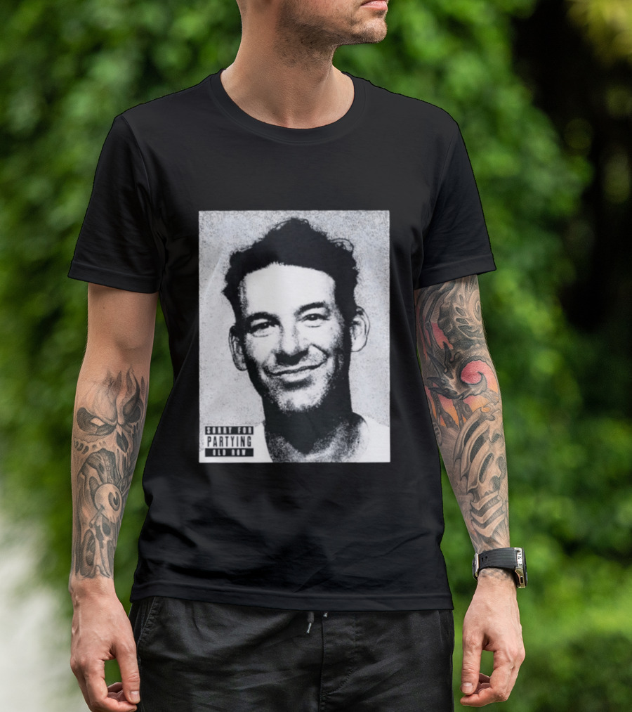 Sorry For Partying Party Boy Tony Old Row T-Shirt