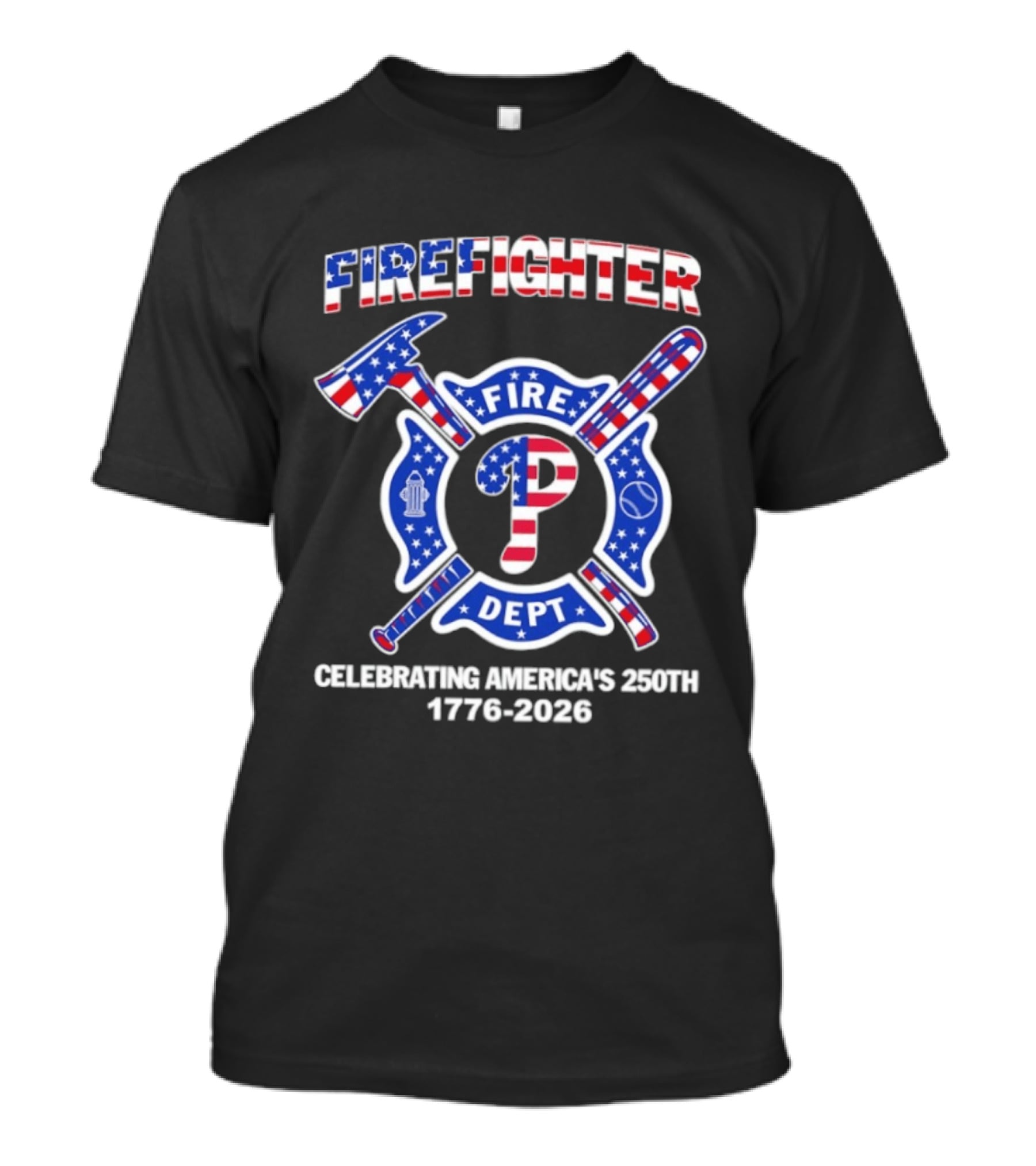 Phillies Firefighter Fire Dept Celebrating America's 250th Anniversary 1776 2026 T-Shirt