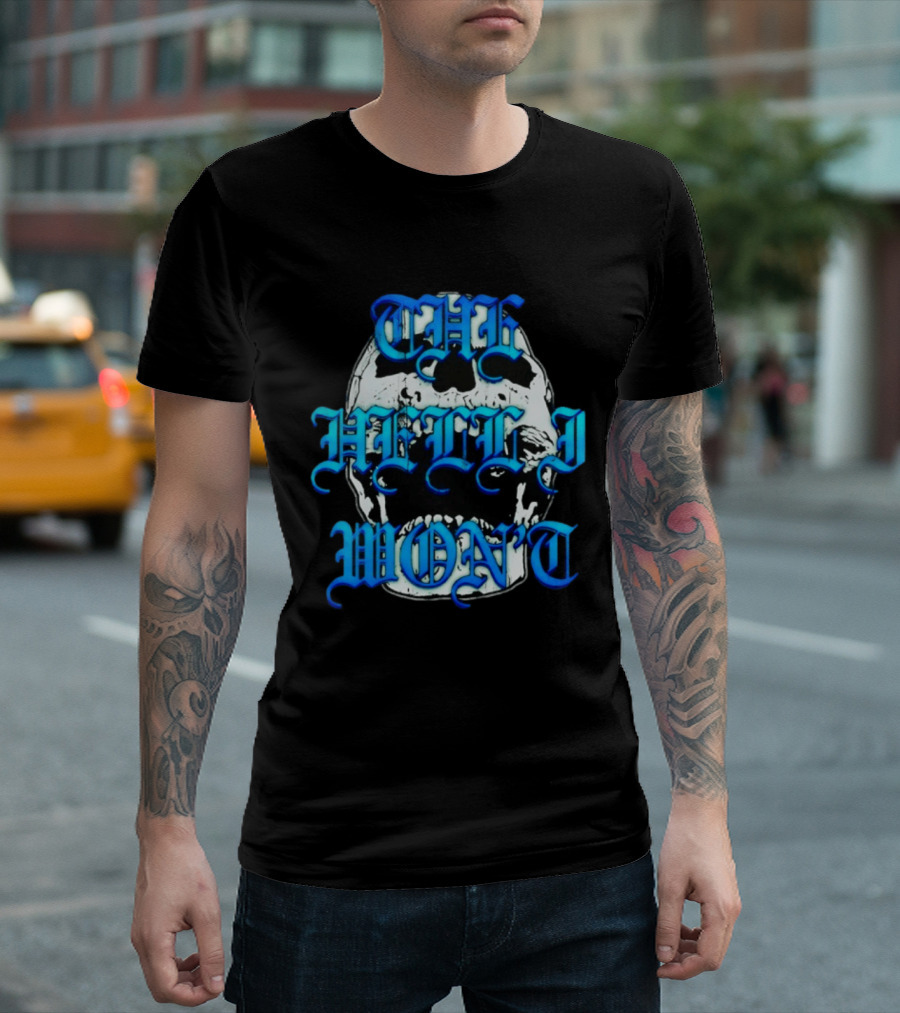 The Hell I Won't Skull Gothic Edgy T-Shirt
