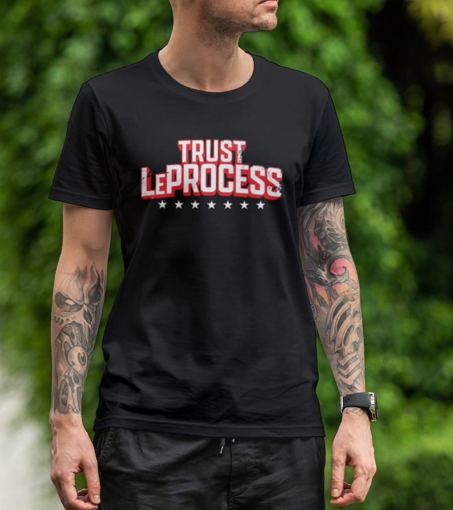 Trust LeProcess LeBron James Philadelphia 76ers Basketball T-Shirt