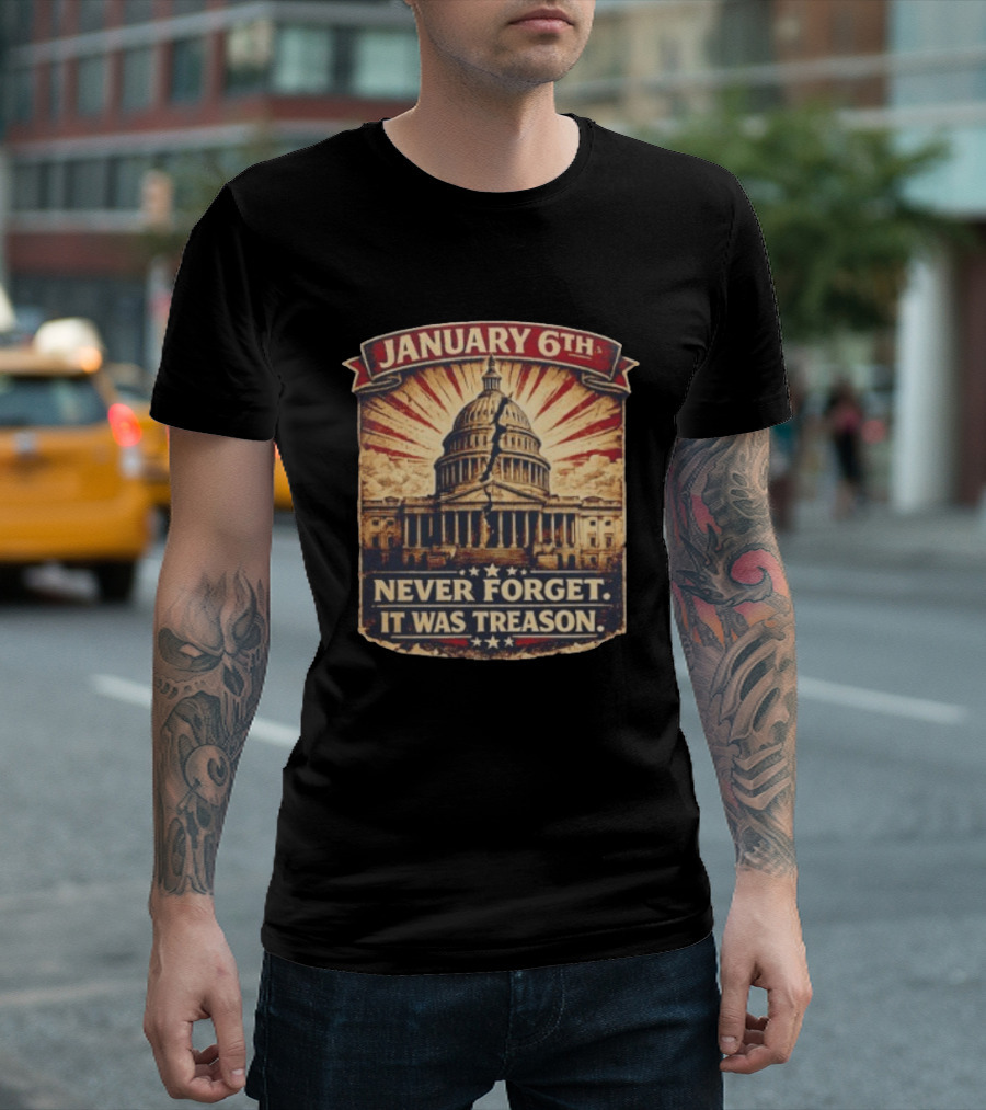 January 6th Capitol Never Forget It Was Treason T-Shirt
