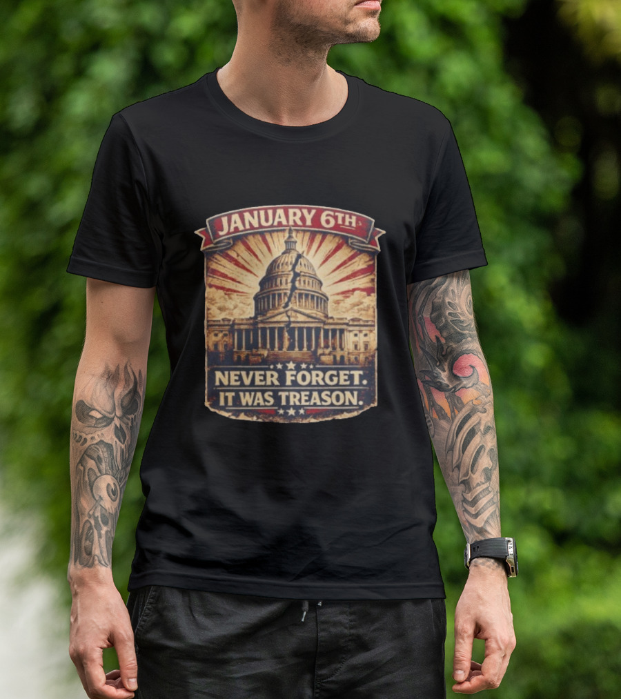 January 6th Capitol Never Forget It Was Treason T-Shirt