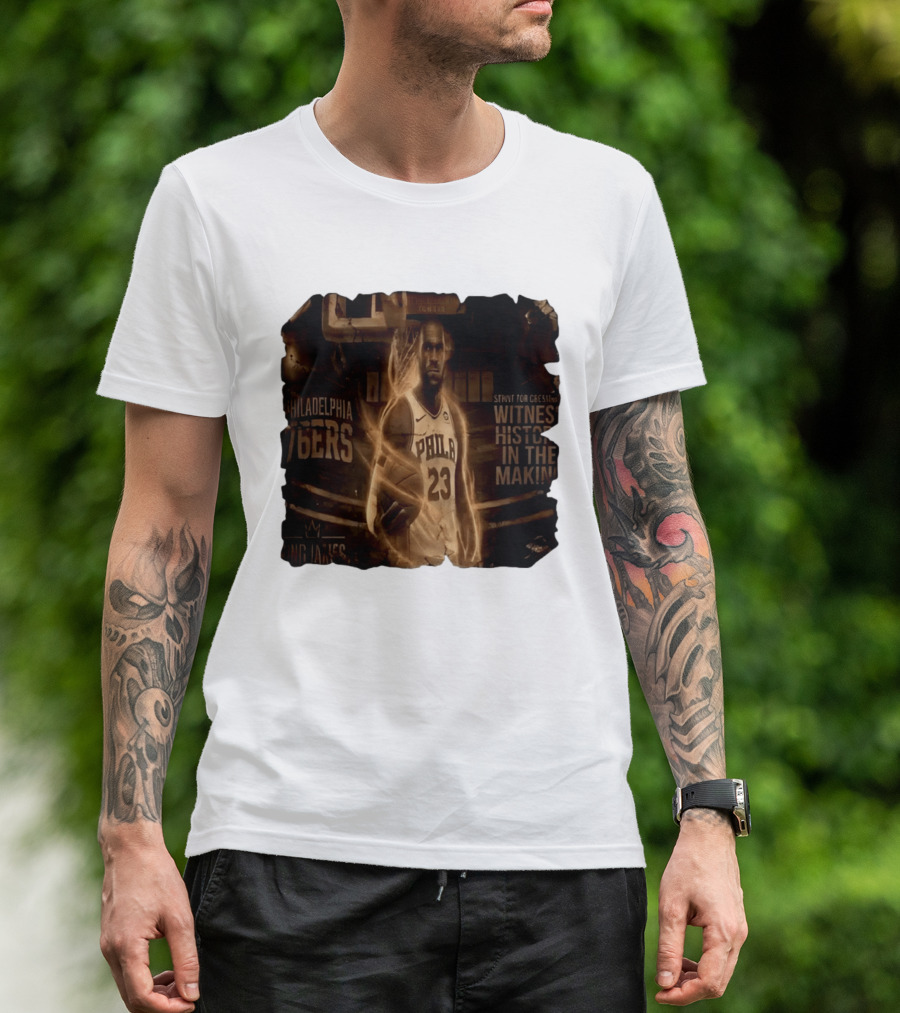 LeBron James Philadelphia 76ers Witness History In The Making King James 23 T-Shirt