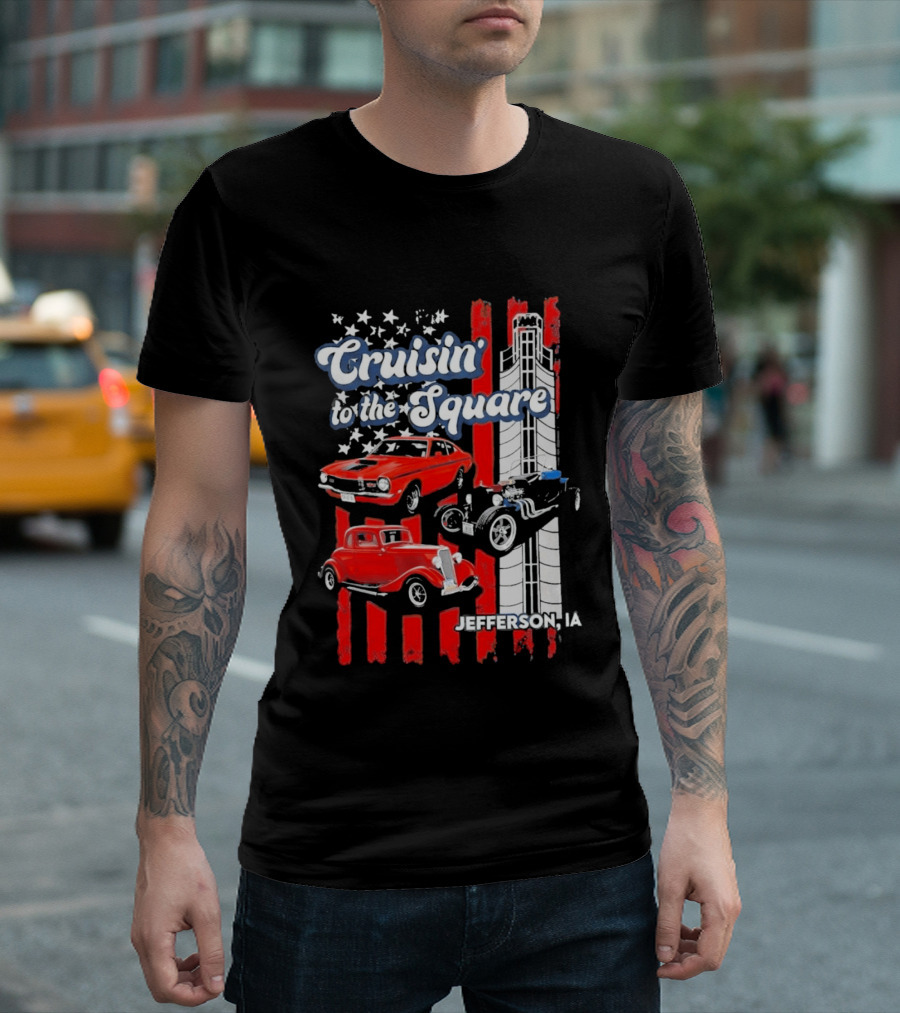 Cruisin To The Square Jefferson IA Classic Cars And American Flags T-Shirt