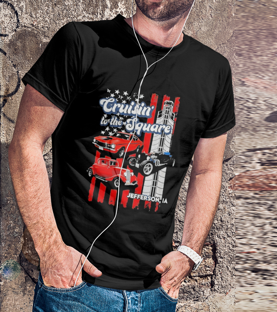 Cruisin To The Square Jefferson IA Classic Cars And American Flags T-Shirt