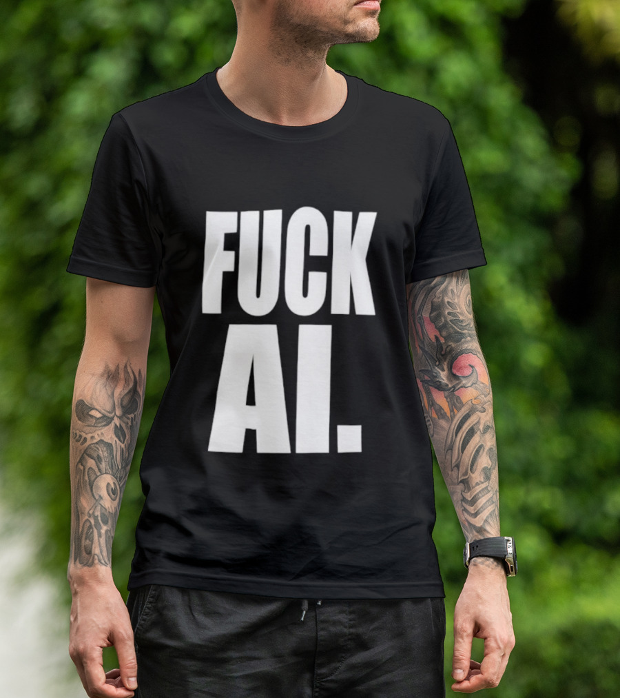 Fuck AI Anti AI Technology Artificial Intelligence Protest T-Shirt