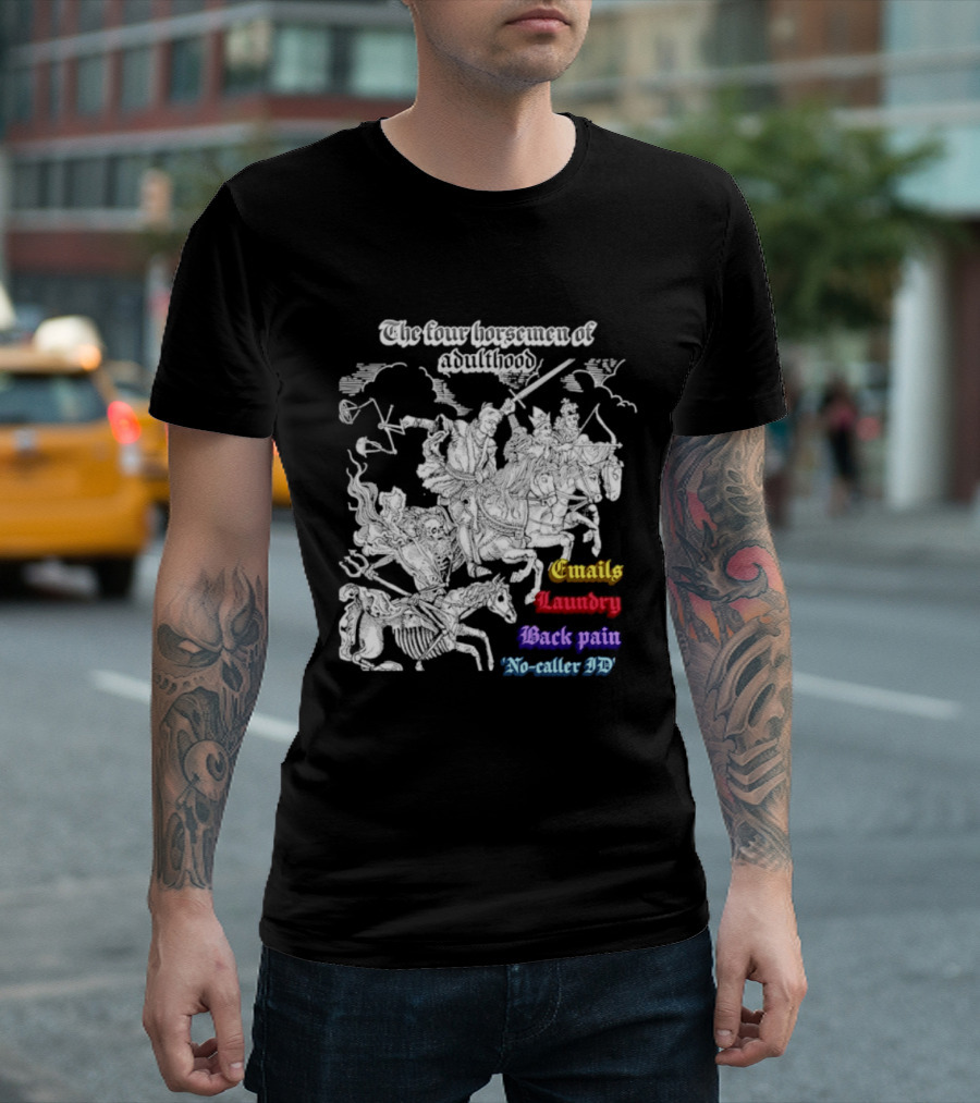The Four Horsemen Of Adulthood Emails Laundry Back Pain No Caller ID T-Shirt