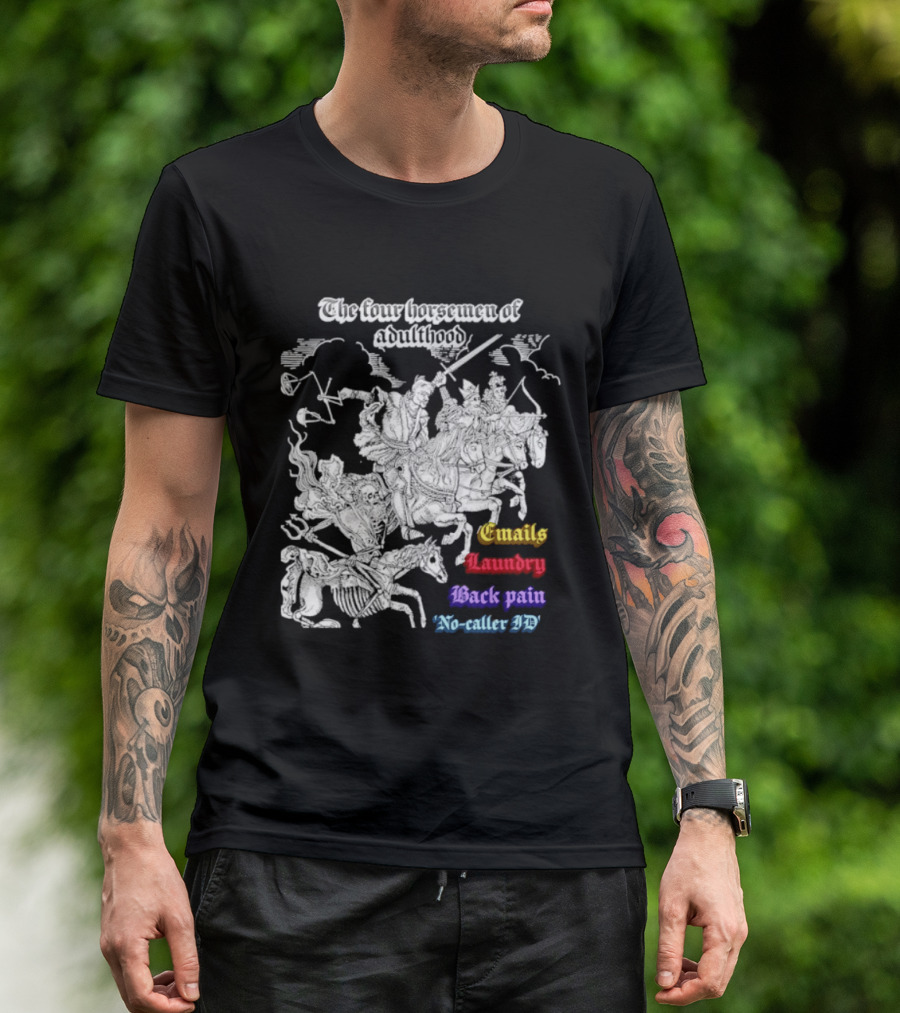 The Four Horsemen Of Adulthood Emails Laundry Back Pain No Caller ID T-Shirt
