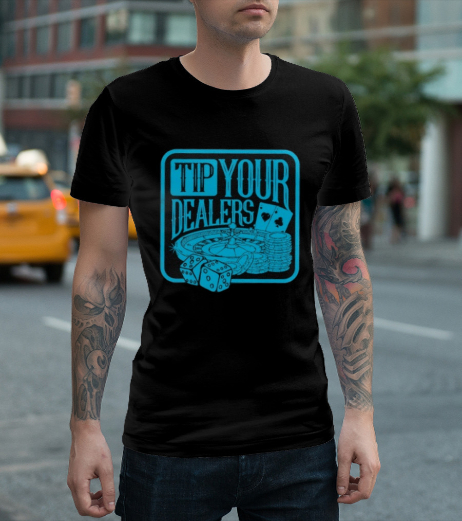 Tip Your Dealers Casino Poker Roulette Dice Cards T-Shirt