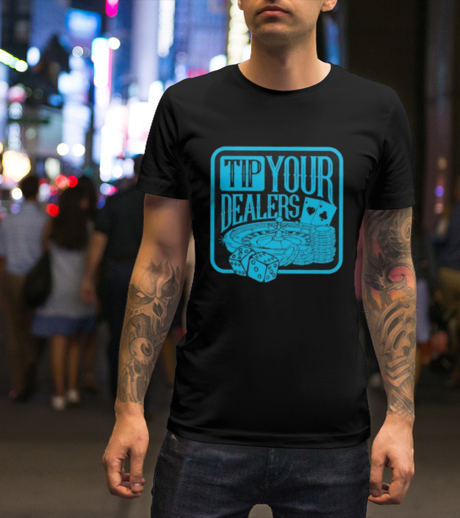 Tip Your Dealers Casino Poker Roulette Dice Cards T-Shirt