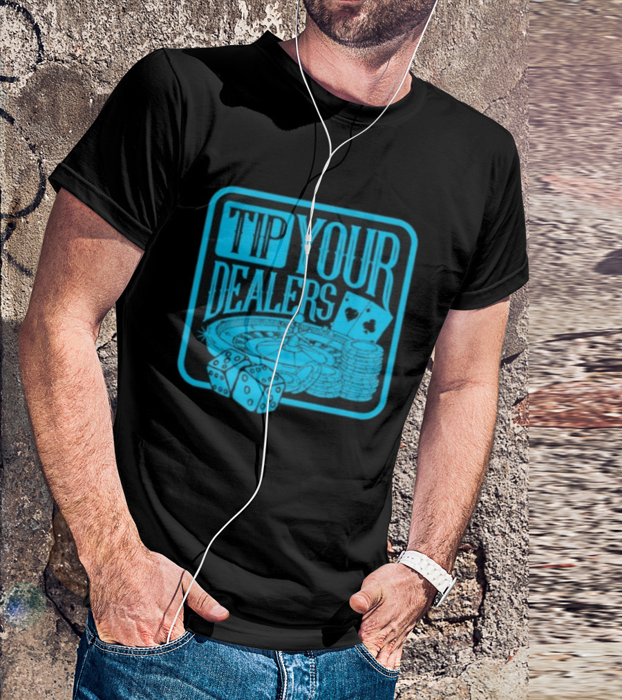 Tip Your Dealers Casino Poker Roulette Dice Cards T-Shirt