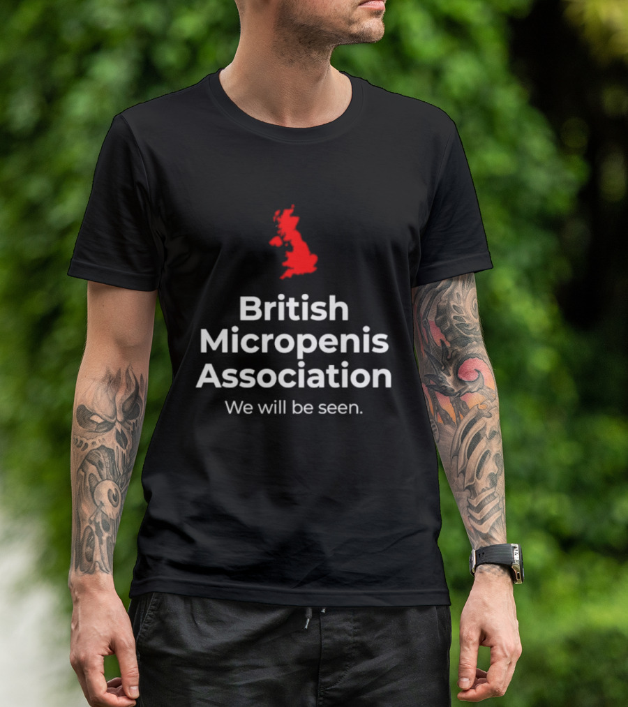 British Micropenis Association We Will Be Seen Map Of United Kingdom T-Shirt