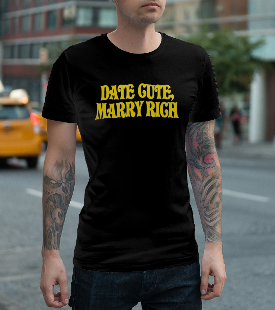 Date Cute Marry Rich Dating Advice T-Shirt