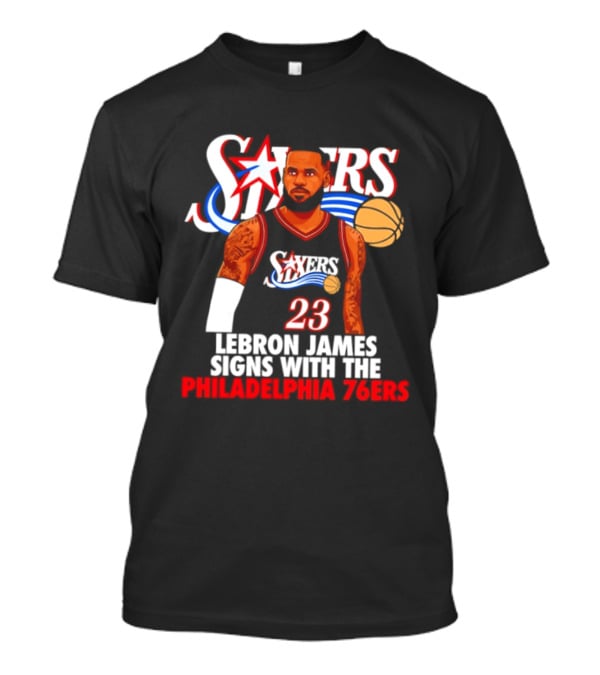 Philadelphia Sixers LeBron James Joins 76ers Basketball Team T-Shirt