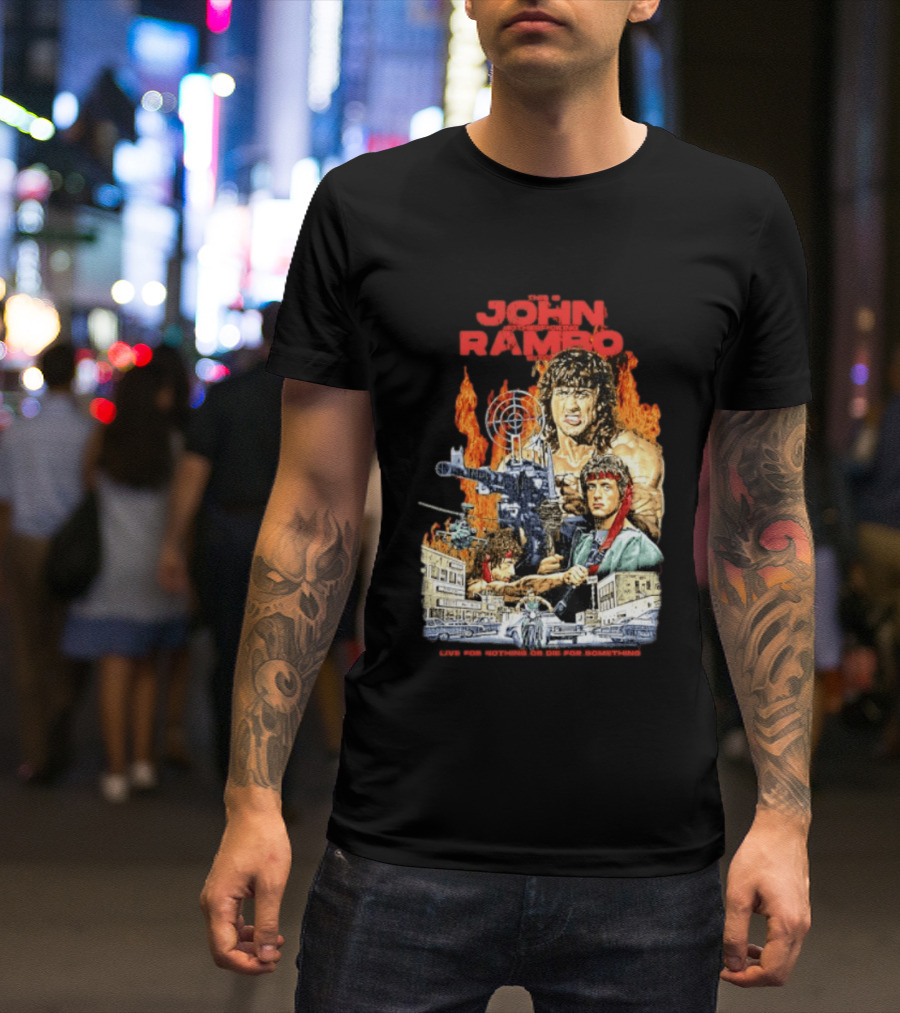 John Rambo Live For Nothing Or Die For Something Iconic Action Movie Art With Explosions And Gun Scenes T-Shirt