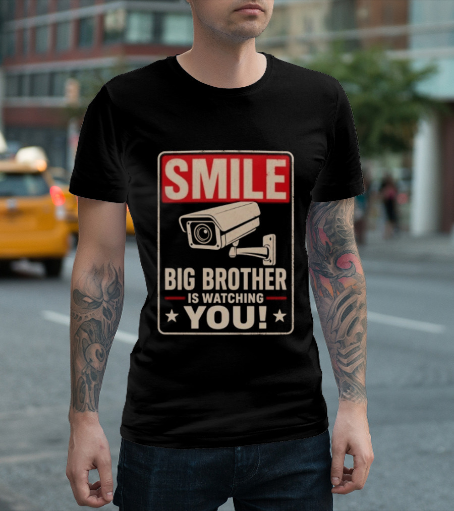 Smile Big Brother Is Ing You Surveillance Camera Warning T-Shirt