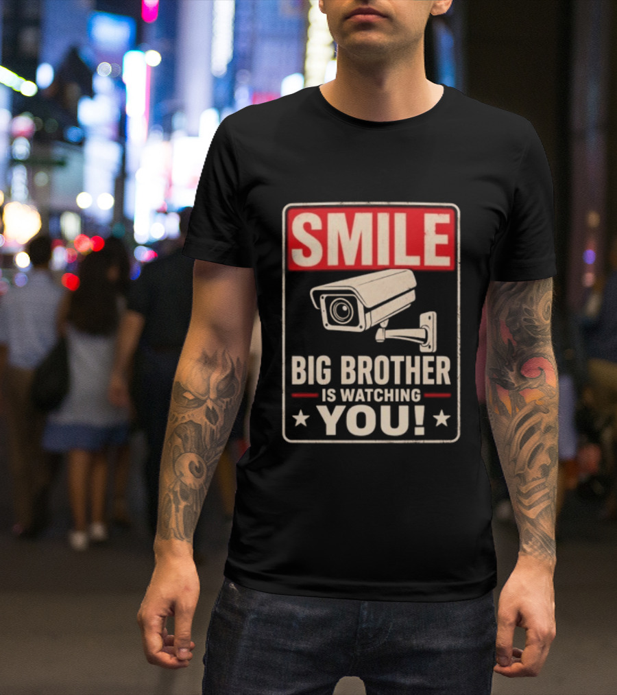 Smile Big Brother Is Ing You Surveillance Camera Warning T-Shirt