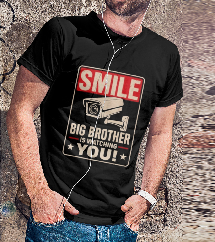 Smile Big Brother Is Ing You Surveillance Camera Warning T-Shirt