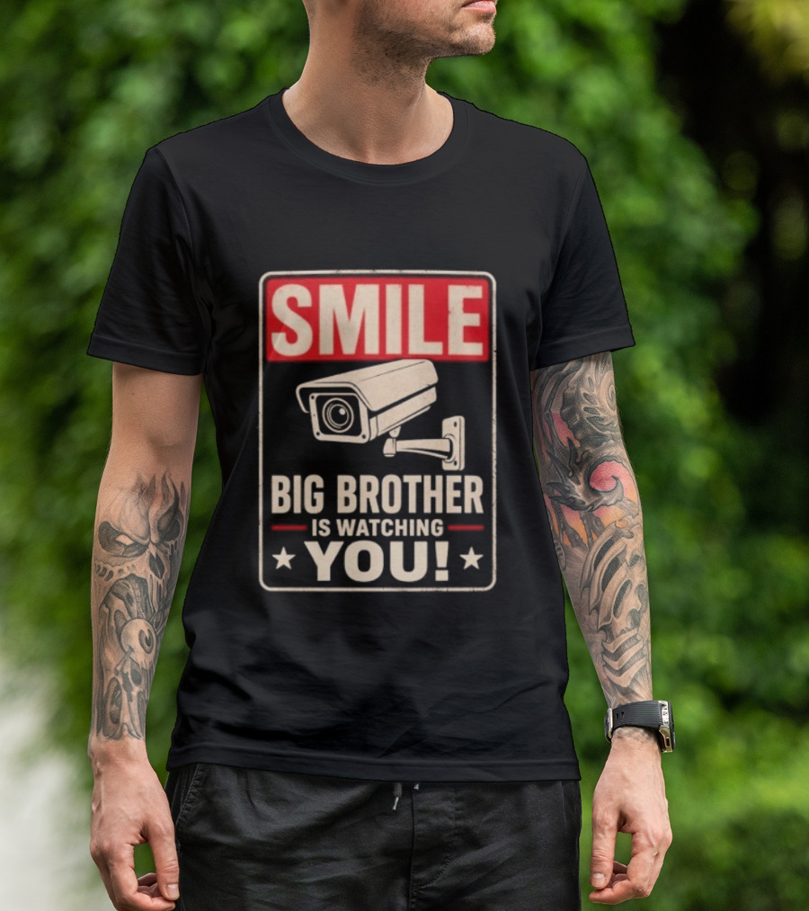 Smile Big Brother Is Ing You Surveillance Camera Warning T-Shirt