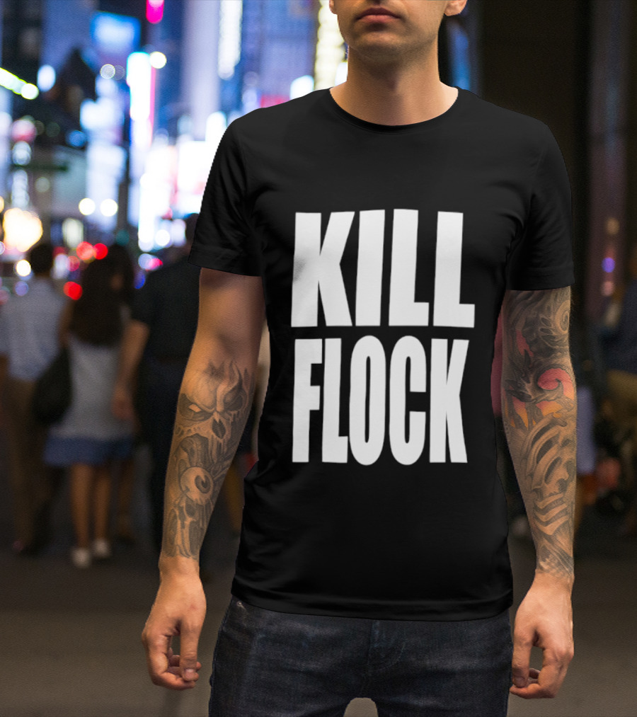 Kill Flock Streetwear Urban Fashion Bold Text Trendsetter T-Shirt
