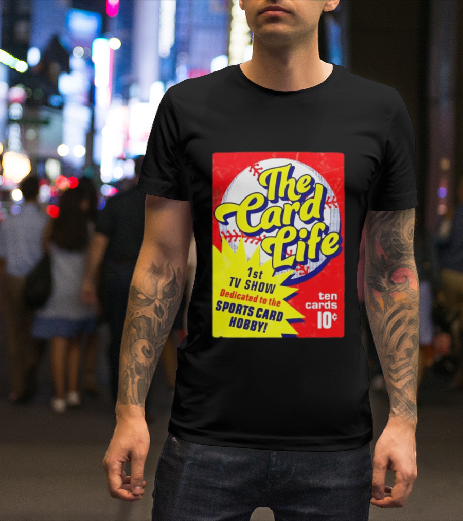 The Card Life 1st TV Show Dedicated To The Sports Card Hobby Ten Cards 10¢ T-Shirt