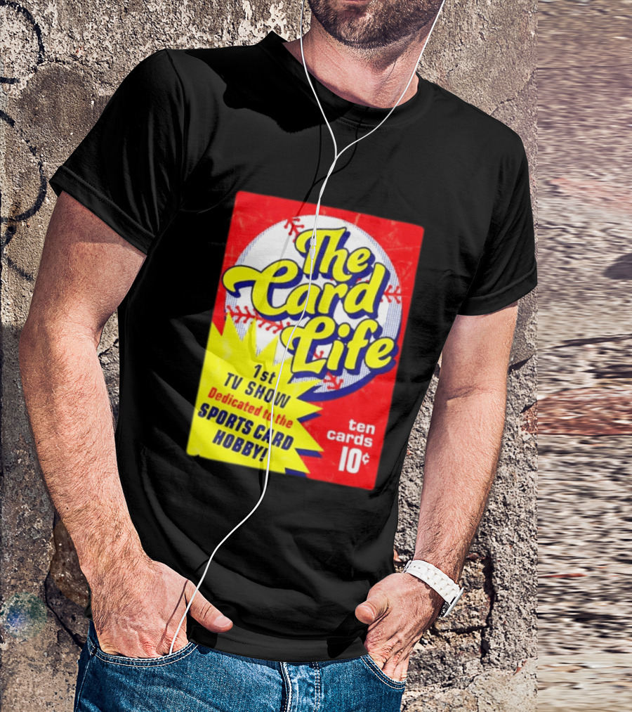 The Card Life 1st TV Show Dedicated To The Sports Card Hobby Ten Cards 10¢ T-Shirt