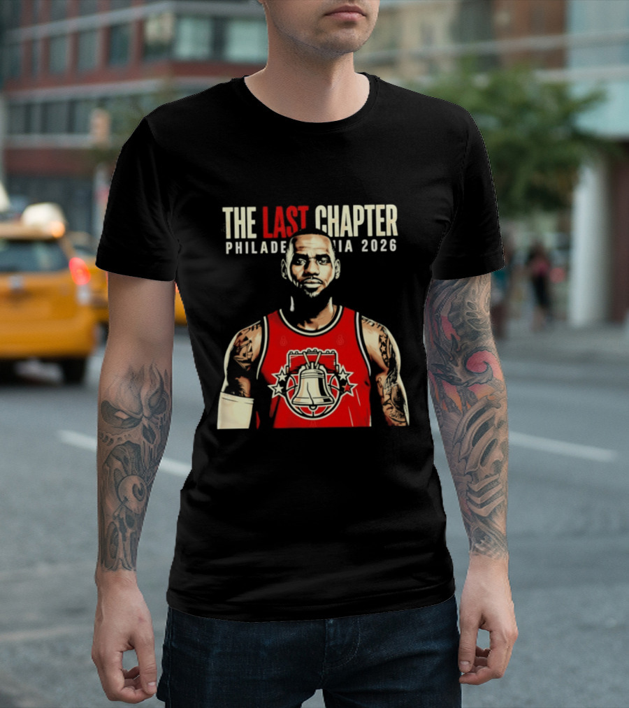 The Last Chapter LeBron James Philadelphia 2026 T-Shirt